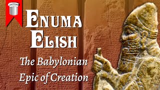 Enuma Elish  The Babylonian Epic of Creation [upl. by Ahseikram629]