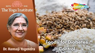 Foods for Diabetes Control  Best Diet Tips By Dr Hansaji Yogendra  The Yoga Institute stayfit [upl. by Swann79]