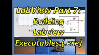 Labview Part 7 Building Labview Executables exe [upl. by Milzie195]