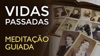 Vidas Passadas  Meditação Guiada  Regressão [upl. by Demetris]