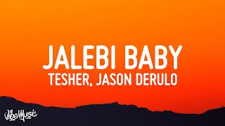 Tesher Jason Derulo  Jalebi Baby Lyrics [upl. by Alessandro]