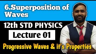 12th PHYSICS  Chapter 6 SUPERPOSITION OF WAVES  LECTURE 01  Progressive Waves and its properties [upl. by Merwin]