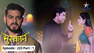 Raunak ne Muskaan se kahi apne dil ki baat  Muskaan  FULL EPISODE223 Part 1 starbharat [upl. by Nylhtak]