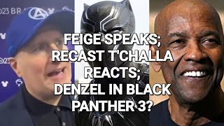 KEVIN FEIGE SPEAKS RECAST TCHALLA REACTS DENZEL IN BLACK PANTHER 3 [upl. by Drawdesemaj]