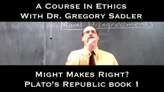 Might Makes Right Platos dialogue the Republic bk 1  A Course In Ethics [upl. by Cerallua596]