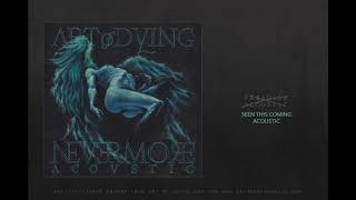 ART OF DYING SEEN THIS COMING ACOUSTIC from the album NEVERMORE ACOUSTIC [upl. by Russia]