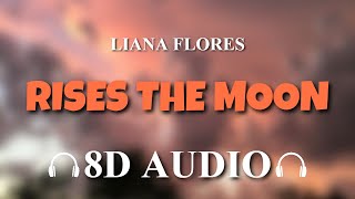 Liana Flores  Rises The Moon 8D AUDIO [upl. by Ailet]