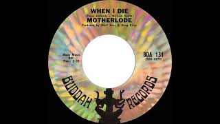 1969 HITS ARCHIVE When I Die  Motherlode mono 45 [upl. by Carlina]