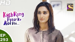 Kuch Rang Pyar Ke Aise Bhi  कुछ रंग प्यार के ऐसे भी  Ep 293  13th Apr 2017 [upl. by Feer247]