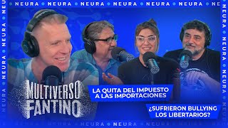 La quita del impuesto a las importaciones y ¿sufrieron bullying los libertarios Multiverso Fantino [upl. by Yrocal539]