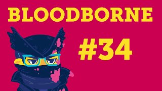 Bloodborne — Part 34 The Nightmare Newborns [upl. by Nancy458]