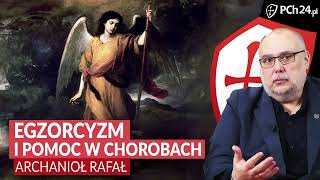 EGZORCYZM I POMOC W CHOROBACH ARCHANIOŁ RAFAŁ [upl. by Khajeh]