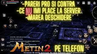 Metin2 pe telefon  MAINE MAREA DESCHIDERE  Pareri pro si contra  Ce imi place si ce NU la server [upl. by Anomer]