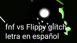 fnf Flippy glitch letra en español [upl. by Enelrahc923]