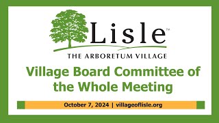 20241007 Village of Lisle Committee of the Whole Meeting [upl. by Bittencourt]