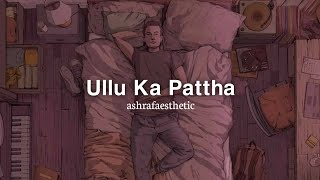 Ullu Ka Pattha SlowedReverb [upl. by Boswell60]