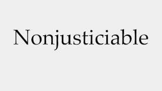 How to Pronounce Nonjusticiable [upl. by Innos971]