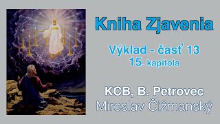 13 Kniha Zjavenia  15 kap Miroslav Čižmanský [upl. by Addison]