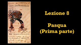 8 Lanno liturgico col Canto gregoriano  Quaresima e Pasqua Lezione 8 [upl. by Htebazileyram]