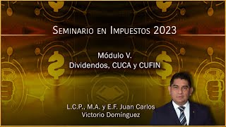 Seminario Impuestos 2023  Módulo V Dividendos CUCA y CUFIN [upl. by Xanthus]