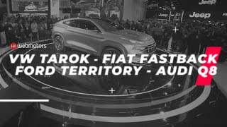 VW TAROK FIAT FASTBACK FORD TERRITORY E AUDI Q8  SALÃO DO AUTOMÓVEL 2018 [upl. by Voorhis]