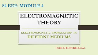 ELECTROMAGNETIC PROPAGATION IN DIFFERNT MEDIUMS  MODULE 4  ELECTROMAGNETIC THEORY [upl. by Carlick238]