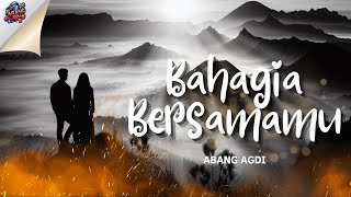 Bahagia Bersamamu  Abang Agdi  Lagu Romantis [upl. by Einegue30]