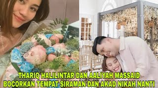 EKSKLUSIF Thariq Halilintar Dan Aaliyah Massaid Memilih Tempat Ini Buat Acara Siraman amp Akad Nikah [upl. by Hakvir]