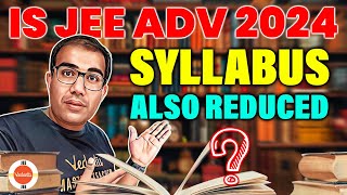 Impact of JEE Main Reduced Syllabus on JEE Advanced 2024  Know the Truth  Vinay Shur Sir [upl. by Drannek]