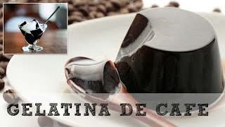 Gelatina de café  Receta muy fácil [upl. by Enirod248]