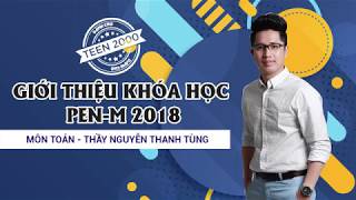 Thầy Nguyễn Thanh Tùng  Toán 12  PENM 2018 [upl. by Icam]