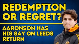 REDEMPTION OR REGRET Brenden Aaronson Has His Say On Leeds United Return [upl. by Tace]