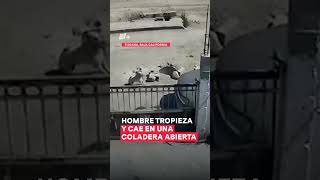 Hombre tropieza y cae en una coladera abierta nmas shorts tijuana [upl. by Marty663]