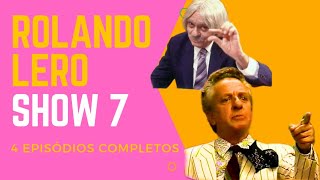 Rolando Lero Show 7 4 Episódios completos [upl. by Nymassej]