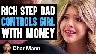 RICH Step Dad CONTROLS Girl With MONEY What Happens Next Is Shocking  Dhar Mann Studios [upl. by Nodmac347]