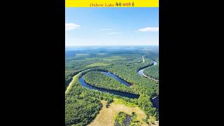 This is how oxbow lake is formed [upl. by Nytsrik]