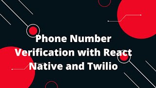 Phone Number Verification with React Native and Twilio [upl. by Tedi]