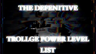 The Trollge Power List [upl. by Eecyak772]