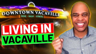 Living in Vacaville CA What to Expect If Youre Moving to Vacaville [upl. by Iror]