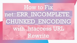 How to Fix netERRINCOMPLETECHUNKEDENCODING with htaccess URL Rewrite [upl. by Elene]