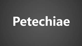 How To Pronounce Petechiae [upl. by Novi]