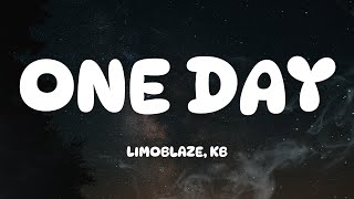 Limoblaze KB  One Day Lyrics [upl. by Gregoire]