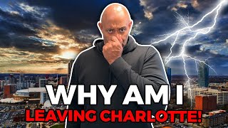 Why I Am Leaving Charlotte North Carolina My Story amp Insights In Charlotte NC  NC Real Estate [upl. by Min]