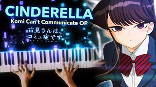 Komi Cant Communicate OP 『Cinderella』Piano  Kens Keys [upl. by Emery]