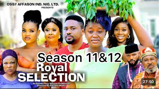 ROYAL SELECTION SEASON 11amp12NEW MOVIELUCHY DONALDMIKE GODSON 2024 LATEST NIGERIAN NOLLYWOOD MOVIE [upl. by Sorce599]