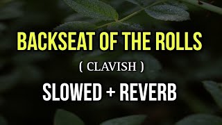 Clavish  Backseat Of The Rolls  Slowed  Reverb [upl. by Alesig]