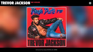 Trevor Jackson  My House Audio [upl. by Alano]