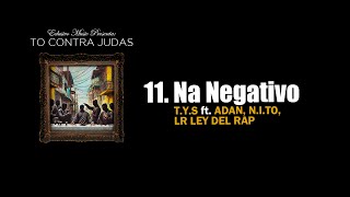 TYS  Na Negativo ft ADAN NITO LR Ley Del Rap [upl. by Kant]