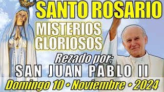 🙏🏻 SANTO ROSARIO • Domingo 101124 • Misterios Gloriosos  SAN JUAN PABLO II [upl. by Kroo]