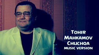 Tohir Mahkamov  Chuchqa  Тохир Махкамов  Чучка music version 2016 [upl. by Rozalie850]